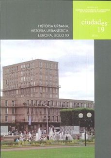 ciudades 19 (2016): historia urbana, historia urbanistica, europa , siglo xx-9771133657003