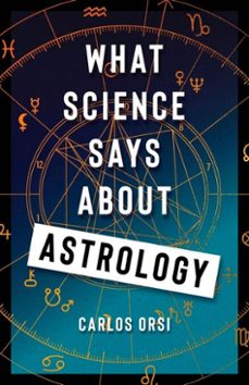 what science says about astrology-carlos orsi-9780231563703