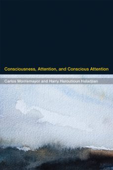 consciousness, attention, and conscious attention (ebook)-carlos montemayor-harry haroutioun haladjian-9780262327503
