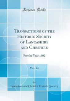 transactions of the historic society of lancashire and cheshire, vol. 54-9780265759103
