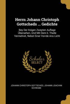 herrn johann christoph gottscheds ... gedichte-9780274248803