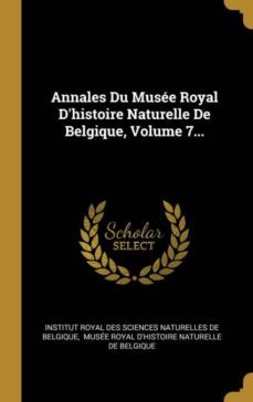 annales du musee royal dhistoire naturelle de belgique volume 7-9780341603603