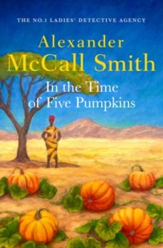 in the time of five pumpkins-alexander mccall smith-9780349147703