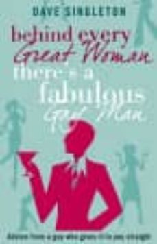 behind every great woman there is a fabulous gay man: dating advice from a guy who gives it to you straight-dave singleton-9780552154703
