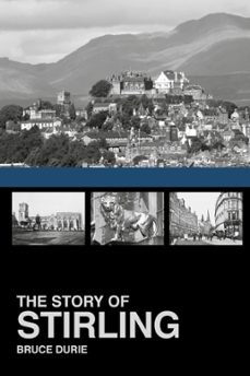 the story of stirling (ebook)-dr bruce durie-9780750960403