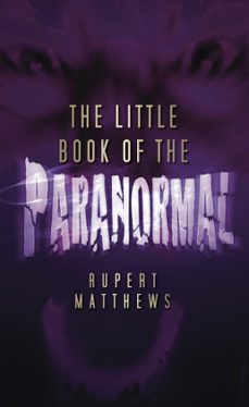 the little book of the paranormal (ebook)-rupert matthews-9780752471303