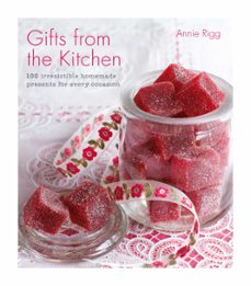 gifts from the kitchen: 100 irresistible homemade presents for every occasion (ebook)-annie rigg-9780857837103
