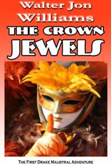 the crown jewels (maijstral i) (ebook)-walter jon williams-9780983740803