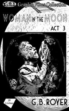 graphic films collection - woman in the moon  act 3 (ebook)-g. b. royer-9781005355203
