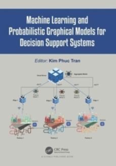 machine learning and probabilistic graphical models for decision support systems-kim phuc tran-9781032039503