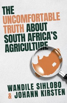 the uncomfortable truth about south africa's agriculture (ebook)-wandile sihlobo-johann kirsten-9781067228903
