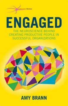 engaged: the neuroscience behind creating productive people in successful organizations-amy brann-9781137500403