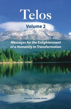 telos volume 2: messages for the enlightenment of a humanity in transformation (ebook)-aurelia louise jones-9781311811103