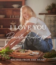 i love you: recipes from the heart-pamela anderson-9781408731703
