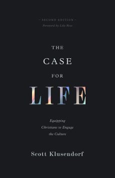 the case for life (second edition) (ebook)-scott klusendorf-9781433580703