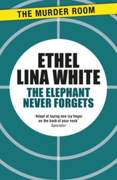 the elephant never forgets (ebook)-ethel lina white-9781471917103