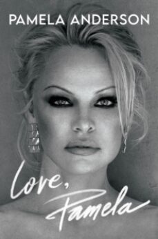 love, pamela : her new memoir, taking control of her own narrativ e for the first time-pamela anderson-9781472291103