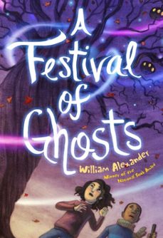 a festival of ghosts (ebook)-william alexander-9781481469203