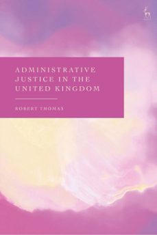 administrative justice in the united kingdom-robert thomas-9781509983803
