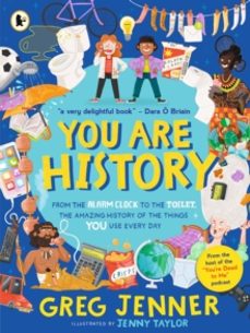 you are history: from the alarm clock to the toilet, the amazing history of the things you use every day-greg jenner-9781529523003
