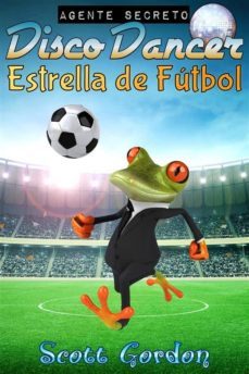 agente secreto disco dancer: estrella de futbol (ebook)-9781536574203
