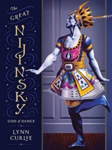 the great nijinsky-lynn curlee-9781580898003