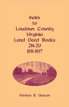index to loudoun county virginia land deed books 2n2u 18111817-9781585499403
