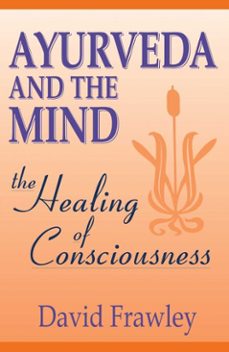 ayurveda and the mind (ebook)-david frawley-9781608690503