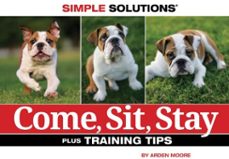 come, sit, stay (ebook)-arden moore-9781620080603