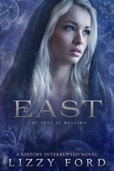 east (#2, history interrupted)-lizzy ford-9781623781903