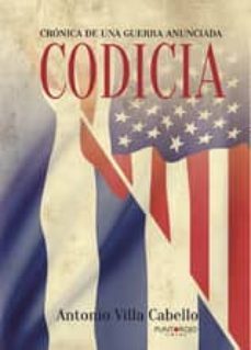 codicia, crónica de una guerra anunciada (ebook)-antonio villa cabello-9781635034103