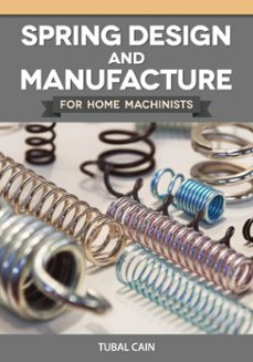 spring design and manufacture for home machinists (ebook)-tubal cain-9781637415603