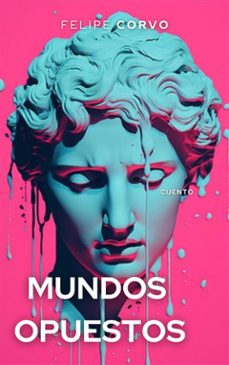 mundos opuestos (ebook)-9781667420103