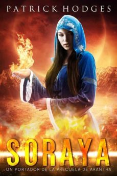 soraya: un precuela del portador de arantha (ebook)-patrick hodges-9781667431703