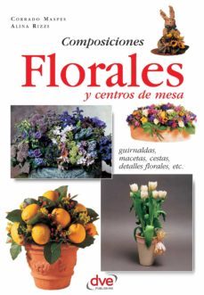 composiciones florales y centros de mesa. guirnaldas, macetas, cestas, detalles florales, etc (ebook)-corrado maspes-alina rizzi-9781683255703