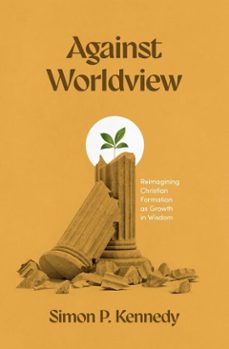 against worldview (ebook)-simon p. kennedy-9781683597803