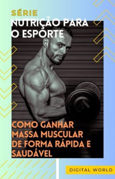 como ganhar massa muscular de forma rápida e saudável (ebook)-9781723461903