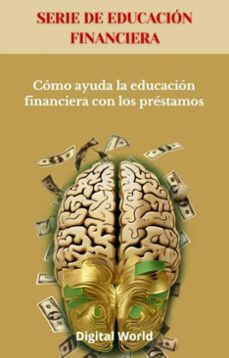 como ayuda la educacion financiera con los prestamos (ebook)-9781723462603