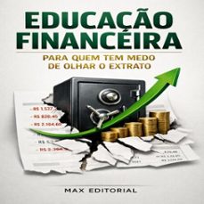 educaço financeira para quem tem medo de olhar o extrato (ebook)-max editorial-9781779745903