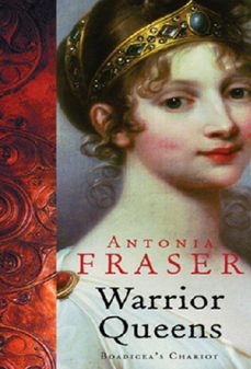 warrior queens (ebook)-antonia fraser-9781780220703