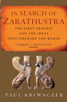 in search of zarathustra (ebook)-paul kriwaczek-9781780221403