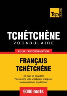 vocabulaire français-tchetchène pour l'autoformation - 9000 mots (ebook)- andrey taranov-9781780718903