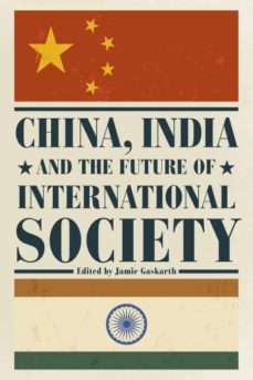 china, india and the future of international society-9781783482603