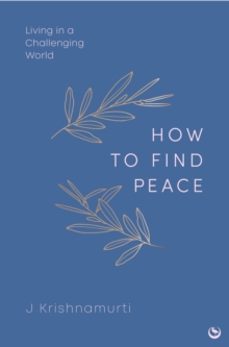 how to find peace-jiddu krishnamurti-9781786789303