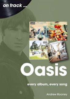 oasis: every album, every song-andrew rooney-9781789523003