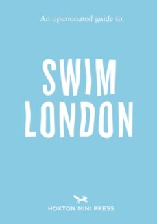 an opinionated guide to swim london-joe minihane-9781914314803