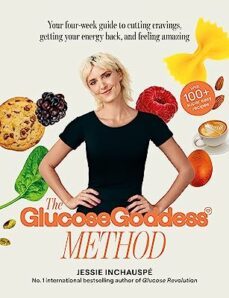 the glucose goddess method: your four-week guide to cutting cravings, getting your energy back, and feeling amazing. with-9781915780003
