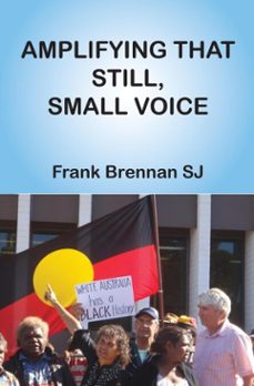 amplifying that still, small voice (ebook)-frank brennan-9781925232103