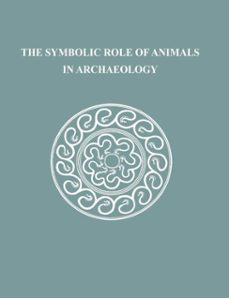 the symbolic role of animals in archaeology (ebook)-9781949057003
