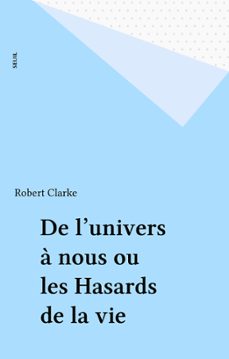 de l'univers a nous ou les hasards de la vie (ebook)-robert clarke-9782021273403